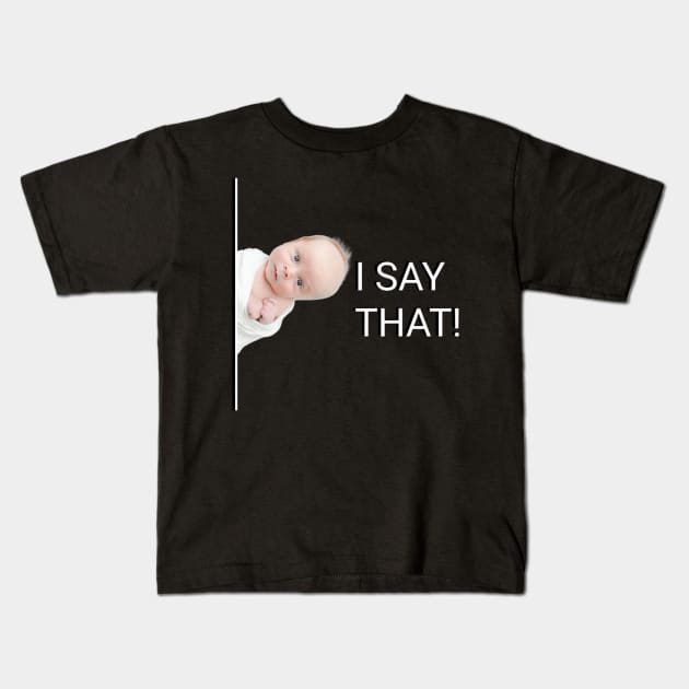 I say that baby Kids T-Shirt by Aassu Anil